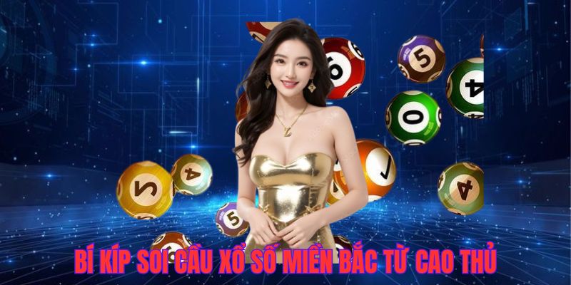 Kinh nghiệm soi cầu chuẩn xác, hiệu quả từ cao thủ