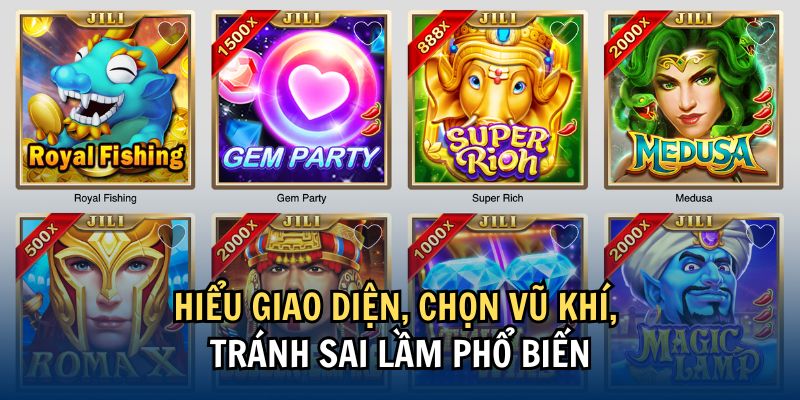 Hiểu giao diện, chọn vũ khí, tránh sai lầm phổ biến
