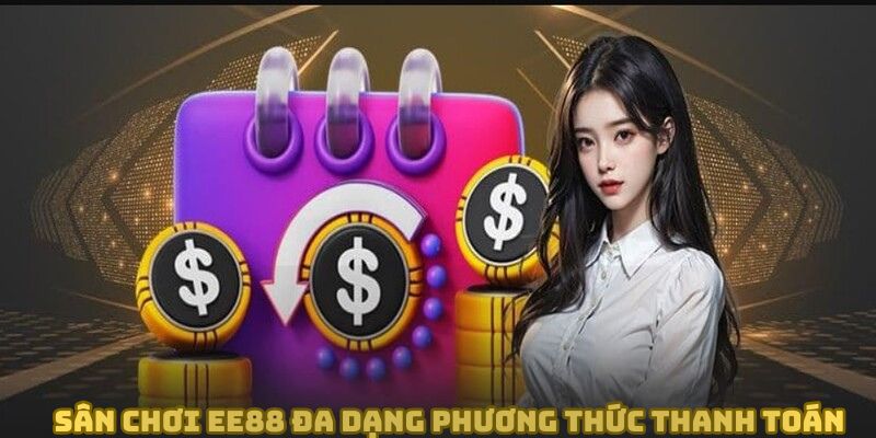 Sân chơi ee88 đa dạng phương thức thanh toánSân chơi EE88 đa dạng phương thức thanh toán