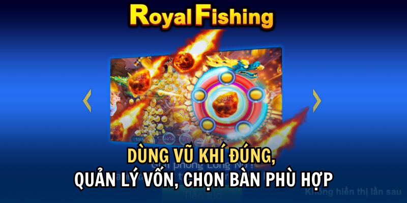 Dùng vũ khí đúng, quản lý vốn, chọn bàn phù hợp