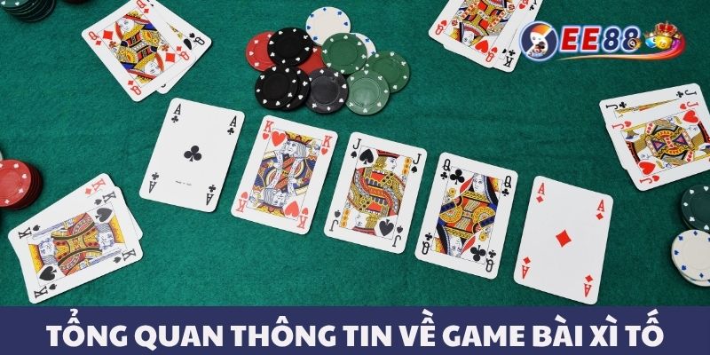 Tổng quan thông tin về game bài Xì tố