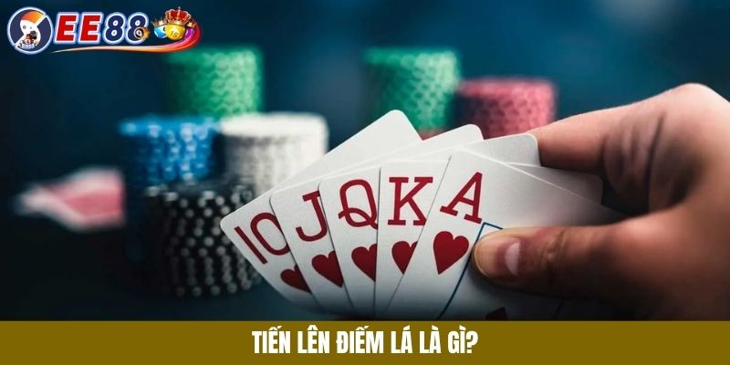 Tiến Lên Điếm Lá là gì?