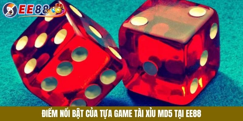 Điểm nổi bật của tựa game tài xỉu md5 tại EE88