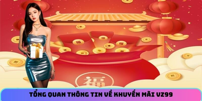 tong-quan-thong-tin-ve-khuyen-mai-vz99